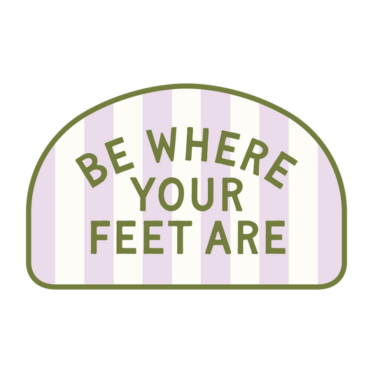 Striped Be Where Your Feet Are Sticker