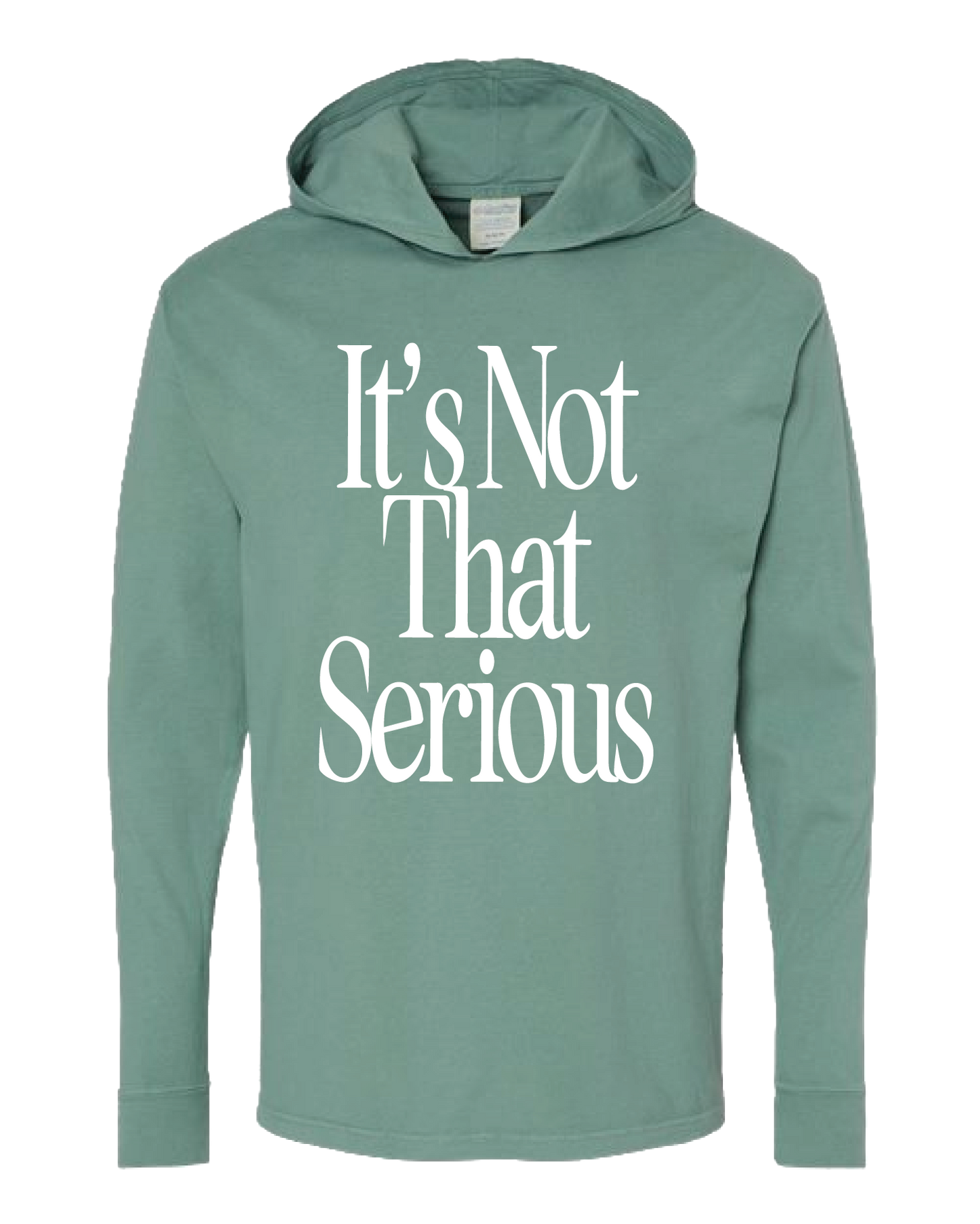 It's Not That Serious Long Sleeve Hoodie