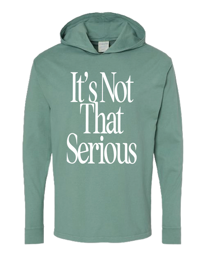 It's Not That Serious Long Sleeve Hoodie